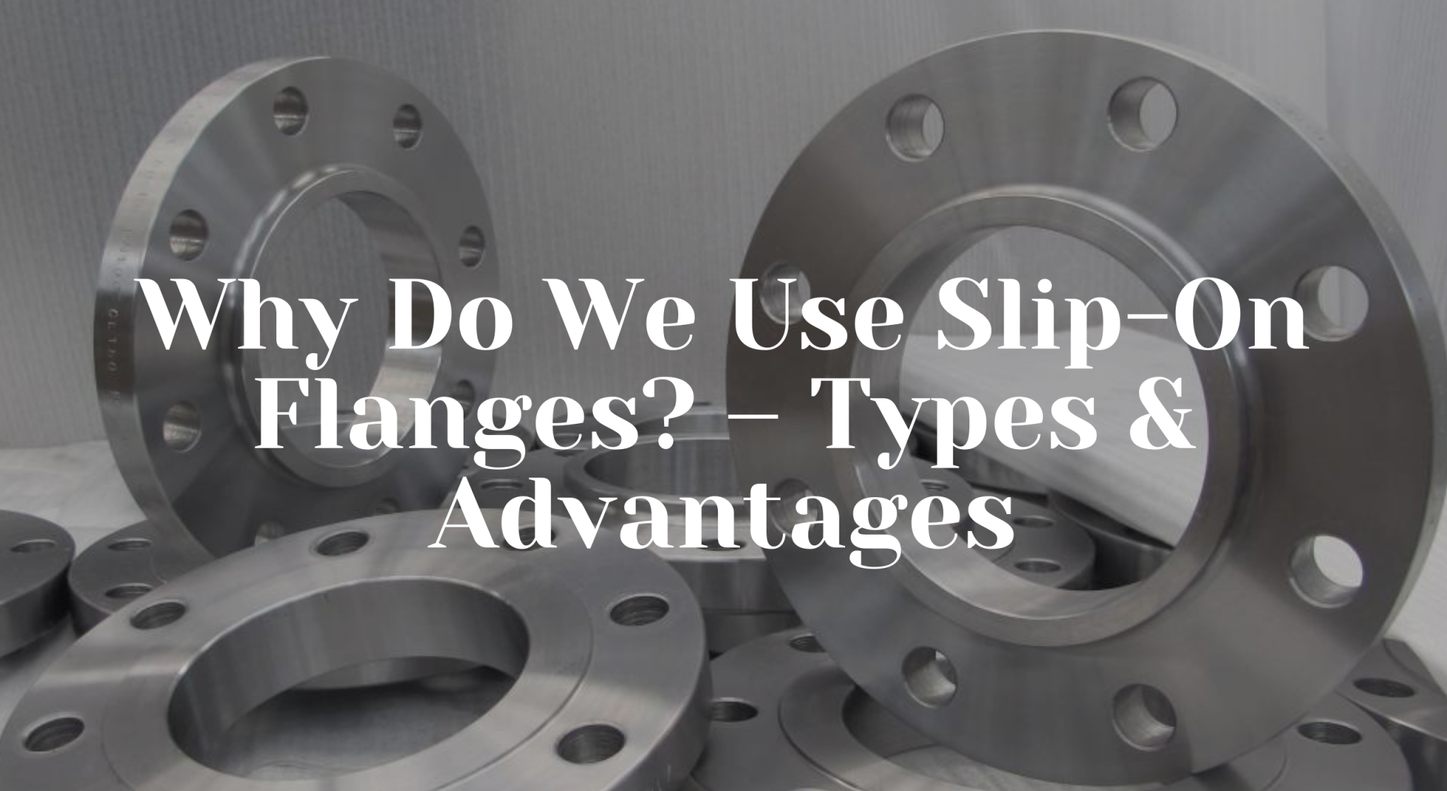 Why We Use Slip-On Flange